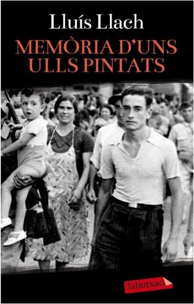 MEMORIA D'UNS ULLS PINTATS | 9788499306711 | LLUIS LLACH