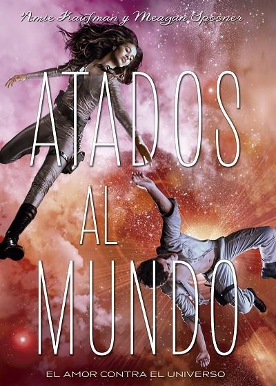 ATADOS AL MUNDO | 9788424659196 | AMIE KAUFMAN / MEAGAN SPOONER