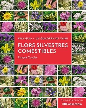 FLORS SILVESTRES COMESTIBLES   UNA GUIA + UN QUADERN DE CAMP | 9788413560533 | FRANÇOIS COUPLAN