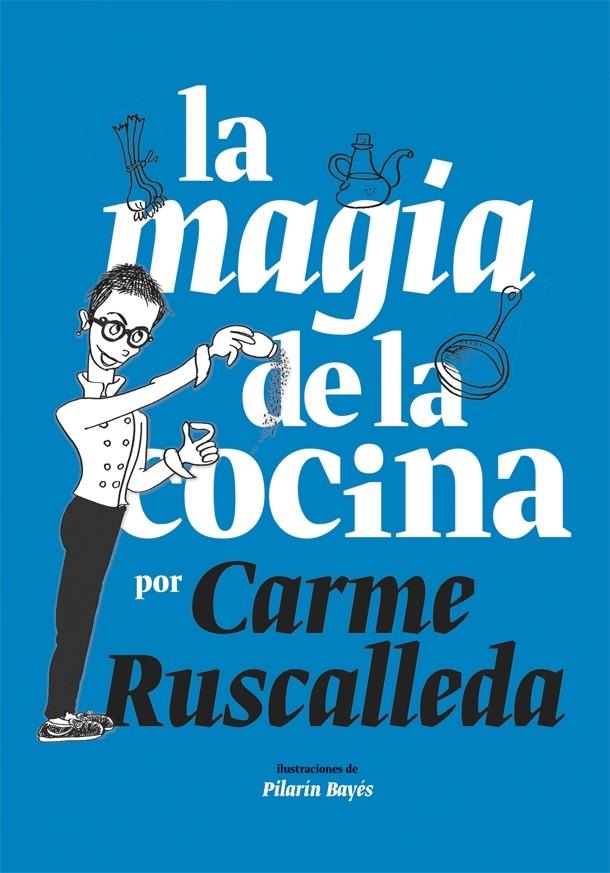 LA MAGIA DE LA COCINA | 9788416670222 | CARME RUSCALLEDA / PILARIN BAYES