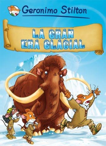 LA GRAN ERA GLACIAL | 9788499320700 | GERONIMO STILTON