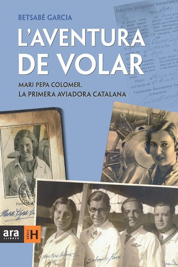 L'AVENTURA DE VOLAR. MARI PEPA COLOMER, LA PRIMERA AVIADORA | 9788415224167 | BETSABE GARCIA