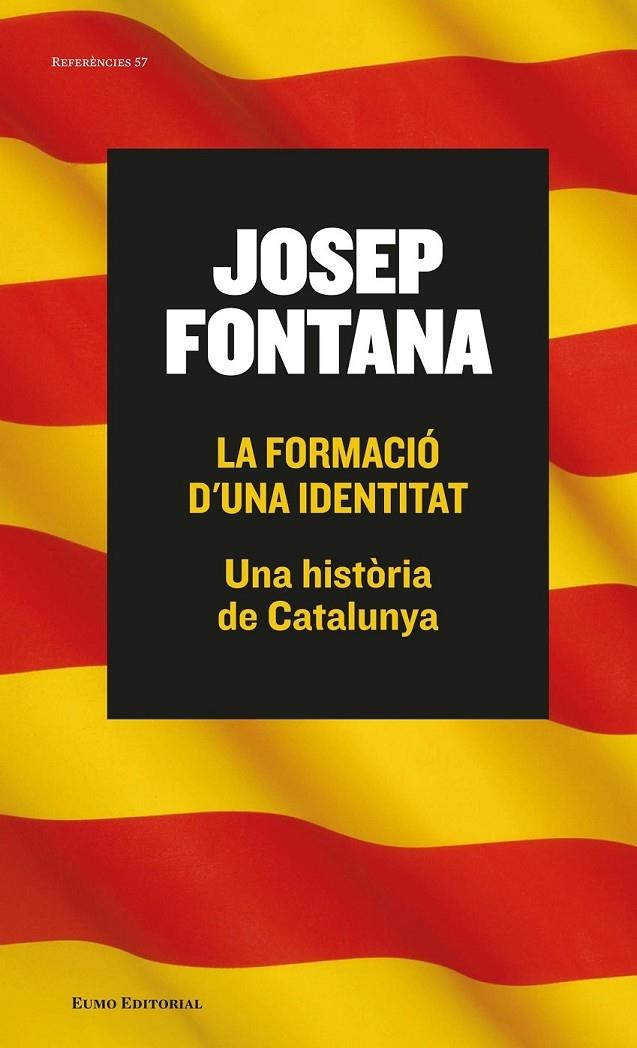 LA FORMACIO D'UNA IDENTITAT . UNA HISTORIA DE CATALUNYA | 9788497665261 | JOSEP FONTANA