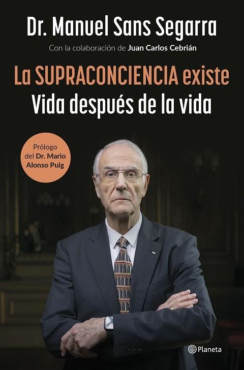 LA SUPRACONCIENCIA EXISTE VIDA DESPUES DE LA VIDA | 9788408291282 | MANUEL SANS SEGARRA