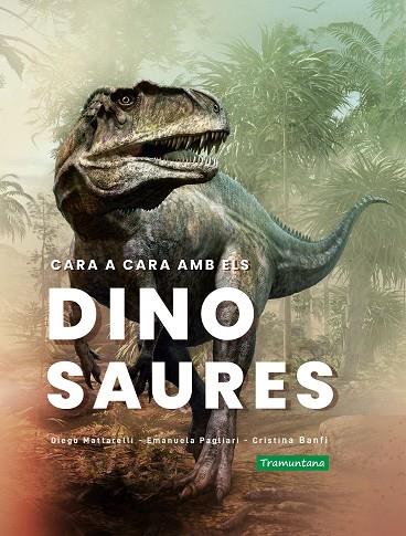 CARA A CARA AMB ELS DINOSAURES | 9788418520365 | DIEGO MATTARELLI / EMANUELA PAGLIARI / CRISTINA BA