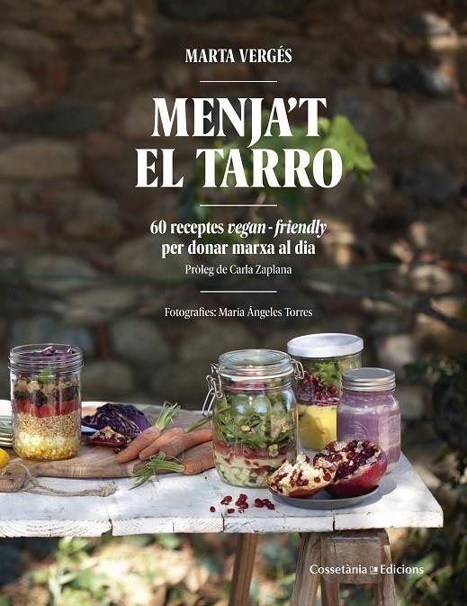 MENJA'T EL TARRO    60 RECEPTES VEGAN - FRIENDLY PER DONAR M | 9788490344989 | MARTA VERGES