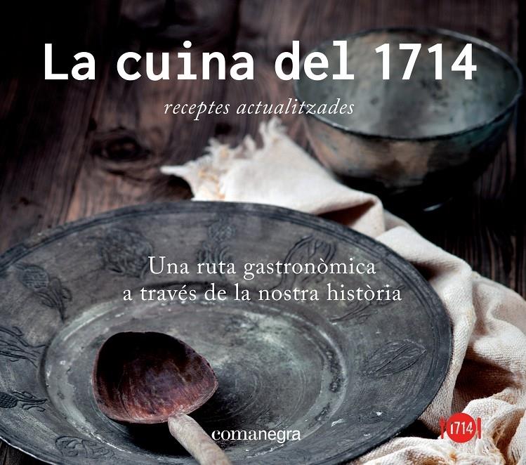 LA CUINA DEL 1714 . RECEPTES ACTUALITZADES | 9788416033256