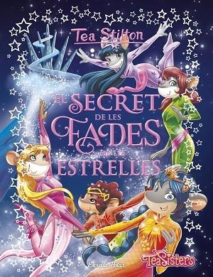 EL SECRET DE LES FADES DE LES ESTRELLES | 9788491379218 | TEA STILTON