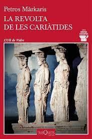 LA REVOLTA DE LES CARIATIDES | 9788411074469 | PETROS MARKARIS