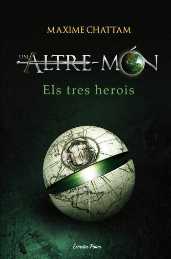 ELS TRES HEROIS (UN ALTRE MON) | 9788499320731 | MAXIME CHATTAM