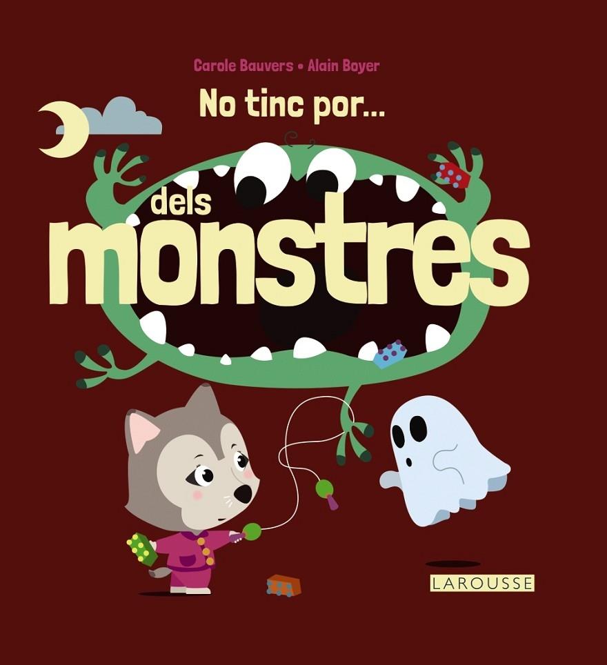 NO TINC POR... DELS MONSTRES | 9788416368723 | CAROLE BAUVERS / ALAIN BOYER