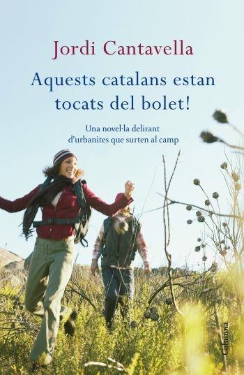 AQUESTS CATALANS ESTAN TOCATS DEL BOLET! | 9788466412919 | JORDI CANTAVELLA