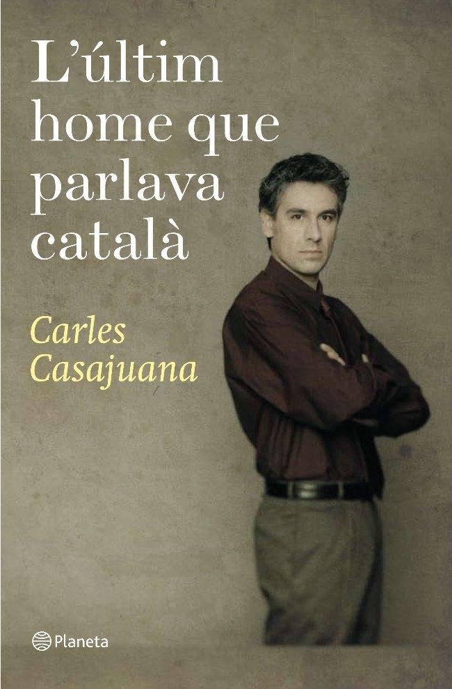 L'ÚLTIM HOME QUE PARLAVA CATALÀ | 9788497081948 | CARLES CASAJUANA