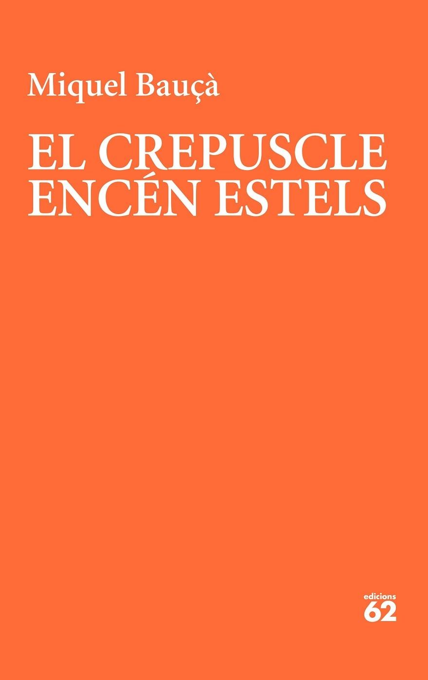 EL CREPUSCLE ENCEN ESTELS | 9788429781175 | MIQUEL BAUÇA