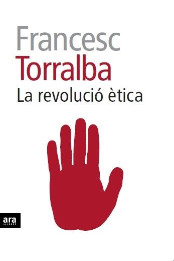 LA REVOLUCIO ETICA | 9788415642909 | FRANCESC TORRALBA