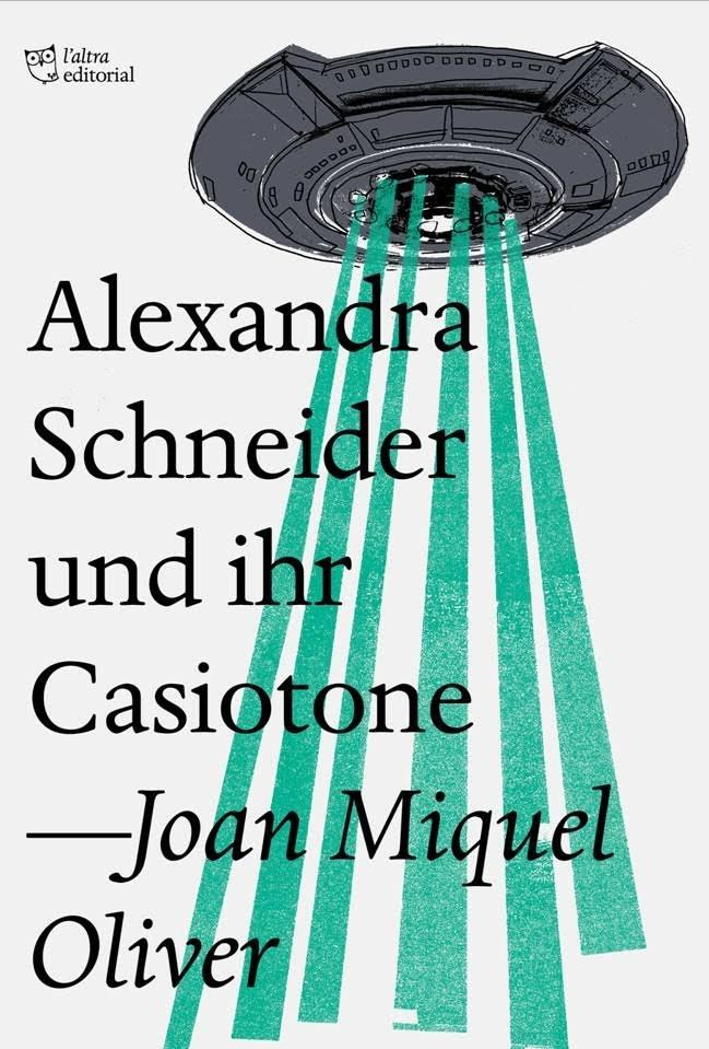 ALEXANDRA SCHNEIDER UND IHR CASIOTONE | 9788494782954 | JOAN MIQUEL OLIVER