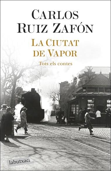 LA CIUTAT DE VAPOR TOTS ELS CONTES | 9788418572883 | CARLOS RUIZ ZAFON