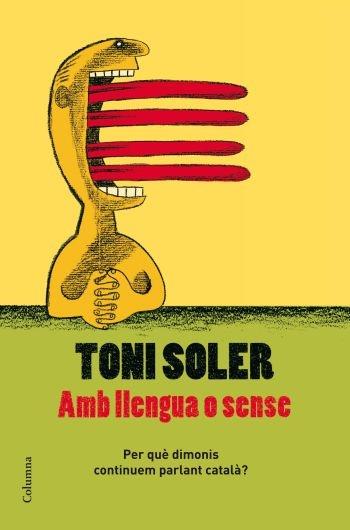 AMB LLENGUA O SENSE | 9788466409728 | TONI SOLER