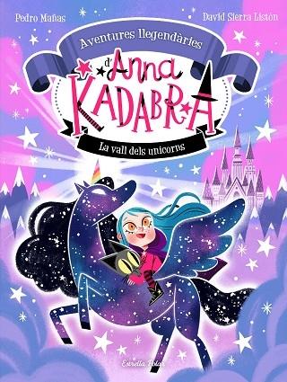 LA VALL DELS UNICORNS ANNA KADABRA | 9788413893457 | PEDRO MAÑAS / DAVID SIERRA LISTON