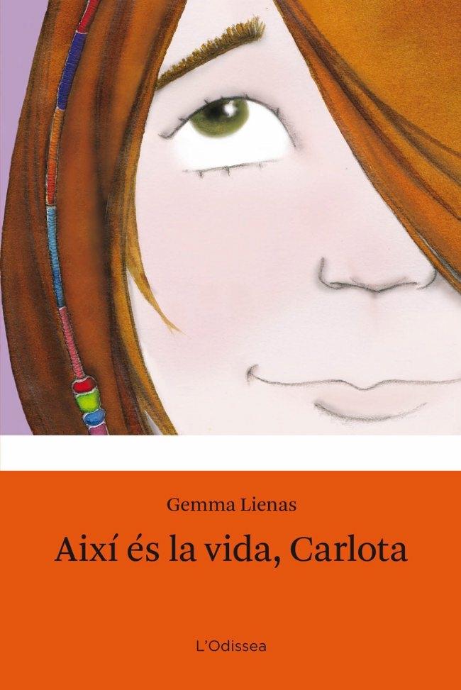 AIXÍ ÉS LA VIDA, CARLOTA | 9788499320335 | GEMMA LIENAS