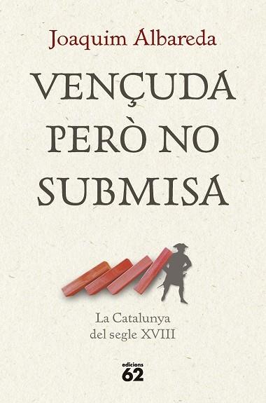 VENÇUDA PERO NO SUBMISA   LA CATALUNYA DEL SEGLE XVIII | 9788429781335 | JOAQUIM ALBAREDA