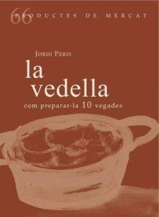 LA VEDELLA   COM PREPARAR-LA 10 VEGADES | 9788494956850 | JORDI PERIS