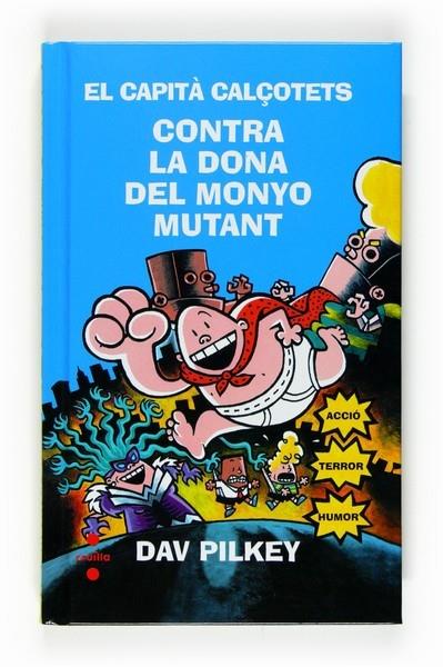 EL CAPITA CALÇOTETS CONTRA LA DONA DEL MONYO MUTANT | 9788466123785 | DAV PILKEY