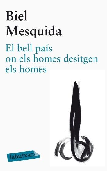 EL BELL PAIS ON ELS HOMES DESITGEN ELS HOMES | 9788499305479 | BIEL MESQUIDA