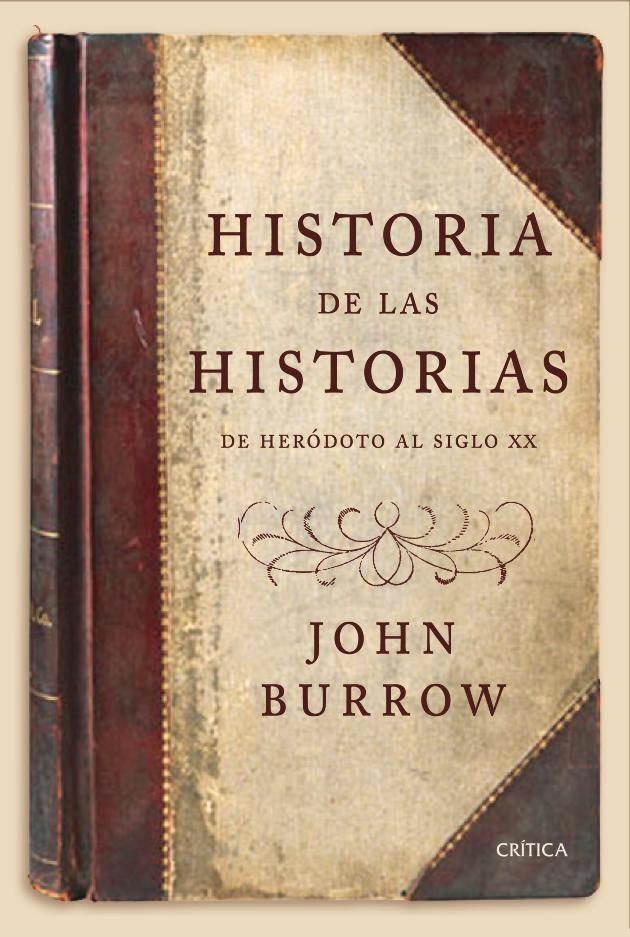 HISTORIA DE LAS HISTORIAS DE HERODOTO AL SIGLO XX | 9788474236996 | JOHN BURROW