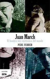 JUAN MARCH   EL HOMBRE MAS MISTERIOSO DEL MUNDO | 9788498723922 | PERE FERRER