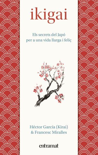 IKIGAI ELS SECRETS DEL JAPO PER A UNA VIDA LLARGA I FELIÇ | 9788492920150 | HECTOR GARCIA - FRANCESC MIRALLES