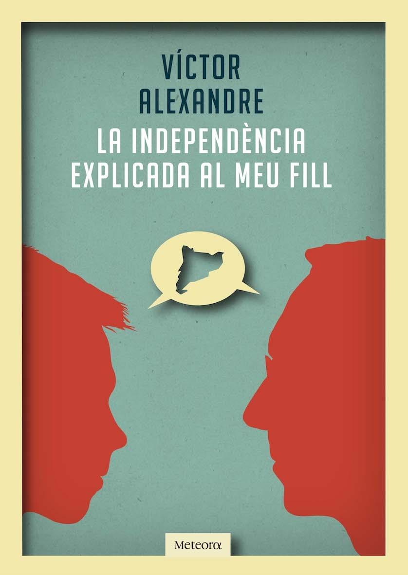 LA INDEPENDENCIA EXPLICADA AL MEU FILL | 9788492874989 | VICTOR ALEXANDRE