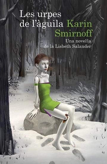 LES URPES DE L'AGUILA   UNA NOVEL·LA DE LA LISBETH SALANDER | 9788466430784 | KARIN SMIRNOFF