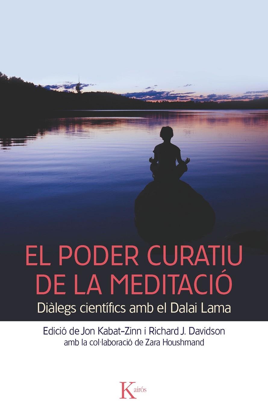 EL PODER CURATIU DE LA MEDITACIO DIALEGS CIENTIFICS AMB EL D | 9788499882376 | JON KABAT-ZINN / RICHARD J. DAVIDSON