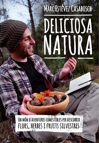 DELICIOSA NATURA | 9788490341414 | MARC ESTEVEZ CASABOSCH