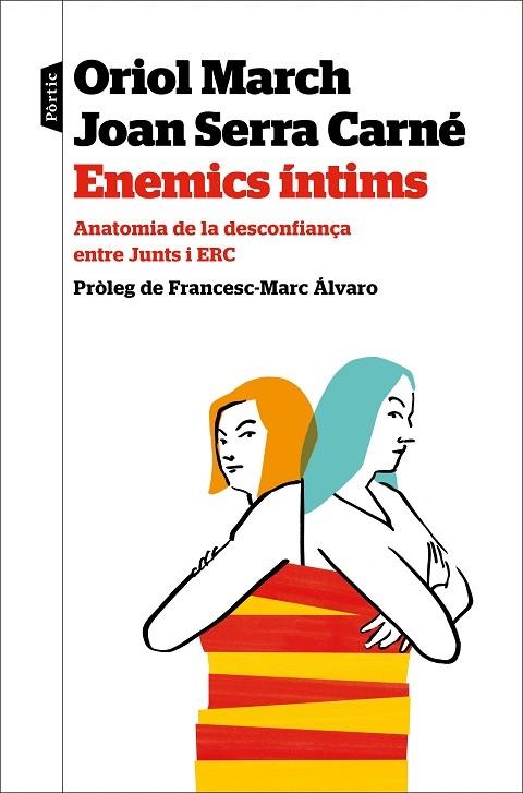 ENEMICS INTIMS ANATOMIA DE LA DESCONFIANÇA ENTRE JUNTS I ERC | 9788498094923 | ORIOL MARCH - JOAN SERRA CARNE