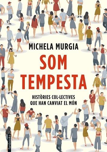 SOM TEMPESTA   HISTORIES COL·LECTIVES QUE HAN CANVIAT EL MON | 9788417515720 | MICHELA MURGIA