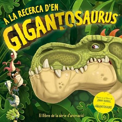 A LA RECERCA D'EN GIGANTOSAURUS | 9788417207625 | JONNY DUDDLE