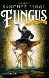 FUNGUS   EL REI DELS PIRINEUS | 9788416863495 | ALBERT SANCHEZ PIÑOL