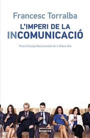 L'IMPERI DE LA INCOMUNICACIO | 9788490265987 | FRANCESC TORRALBA