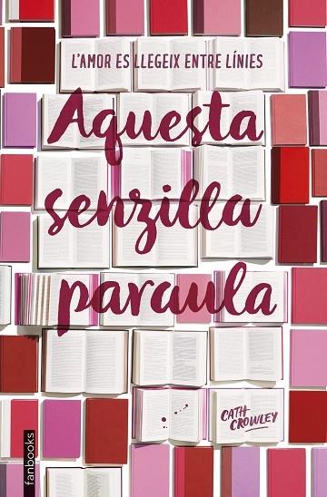 AQUESTA SENZILLA PARAULA L'AMOR ES LLEGEIX ENTRE LINIESÇ | 9788417515003 | CATH CROWLEY