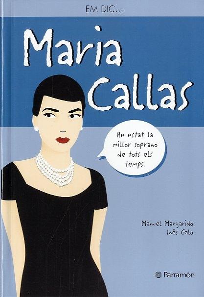 EM DIC MARIA CALLAS | 9788434240575 | MANUEL MARGARIDO / INES GALO