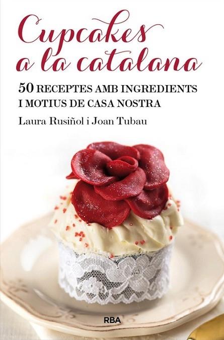 CUPCAKES A LA CATALANA | 9788482646565 | LAURA RUSIÑOL / JOAN TUBAU