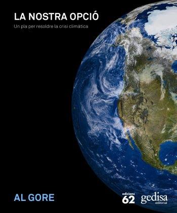 LA NOSTRA OPCIÓ. UN PLA PER RESOLDRE LA CRISI CLIMÀTICA | 9788429763546 | AL GORE