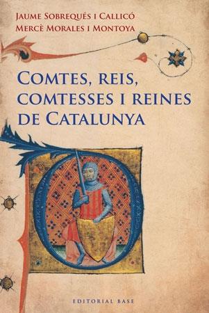 COMTES, REIS, COMTESSES I REINES DE CATALUNYA | 9788415267249 | JAUME SOBREQUES CALLICO / MERCE MORALES MONTOYA