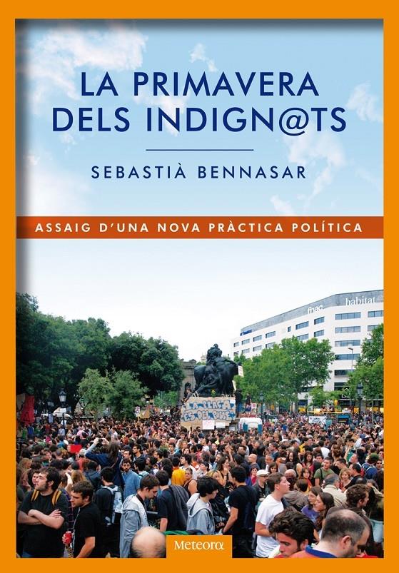 LA PRIMAVERA DELS INDIGNATS | 9788492874477 | SEBASTIA BENNASAR