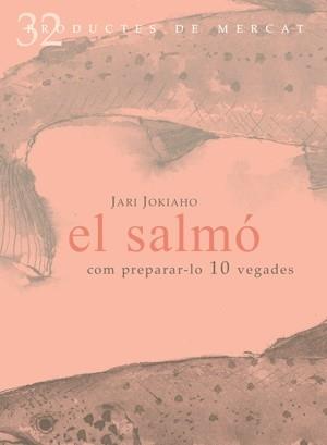 EL SALMÓ. COM PREPARAR-LO 10 VEGADES | 9788492607099 | JARI JOKIAHO