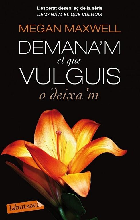 DEMANA'M EL QUE VULGUIS O DEIXA'M | 9788499307732 | MEGAN MAXWELL