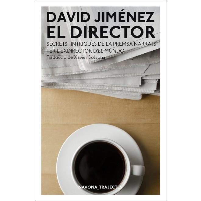 EL DIRECTOR   ELS SECRETS DE LA PREMSA NARRATS PER L'EXDIREC | 9788417181970 | DAVID JUMENEZ