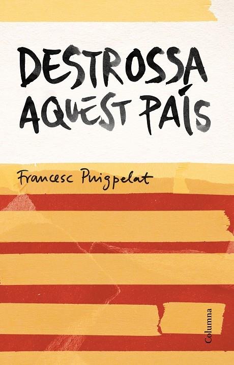 DESTROSSA AQUEST PAIS | 9788466420679 | FRANCESC PUIGPELAT